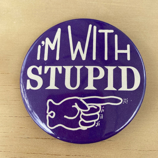 Vintage Pin Back Button - 1970’s I’m With Stupid Pin - Navy Blue Button - 2.25”