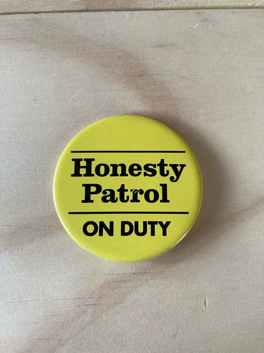 Vintage Pin Back Button - Novelty Accessories - Honesty Patrol On Duty Pin - Funny Accessories - 2.25” Yellow Button