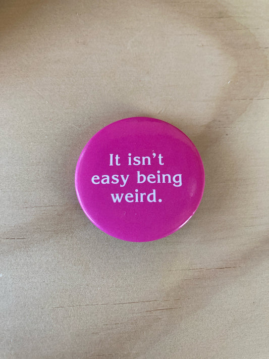 Vintage Pin Back Button - Novelty Accessories - 1980’s - It Isn’t Easy Being Weird Pin - Hot Pink Pin - Retro Style - 1.5” - Gift Idea