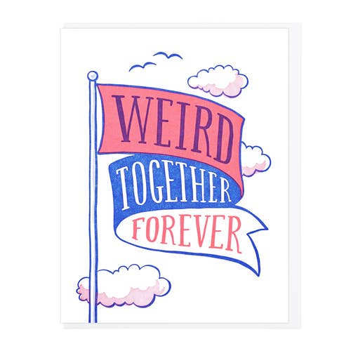 Weird Together Forever Card : Lucky Horse Press